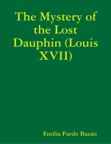 The Mystery of the Lost Dauphin (Louis XVII)