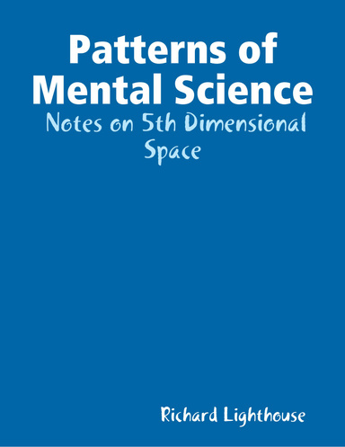 Patterns of Mental Science:  Notes on 5th Dimensional Space