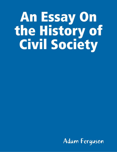 An Essay On the History of Civil Society