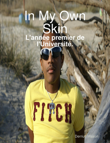 In My Own Skin: L'anee premier de l'Universite