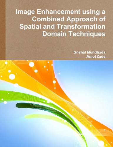 Image Enhancement using a Combined Approach of Spatial and Transformation Domain Techniques