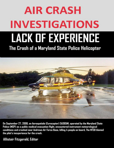 Air Crash Investigations - Lack of Experience - The Crash of a Maryland State Police Helicopter