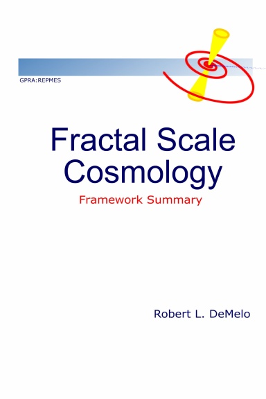 Fractal Scale Cosmology : Framework Summary