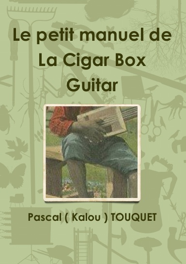 Le petit manuel de La Cigar Box Guitar