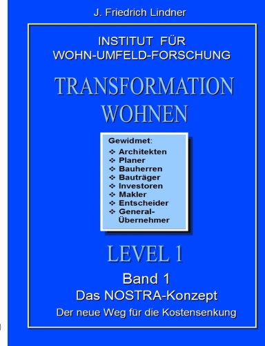 Transformation WOHNEN - LEVEL 1 - Das NOSTRA-Konzept - Band 1 - Der neue Weg für die Kostensenkung