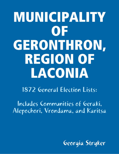 MUNICIPALITY OF GERONTHRON, REGION OF LACONIA - 1872 General Election Lists:  Includes Communities of Geraki, Alepochori, Vrondama, and Karitsa
