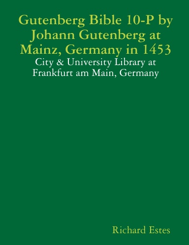 Gutenberg Bible 10-P by Johann Gutenberg at Mainz, Germany in 1453 - City & University Library at Frankfurt am Main, Germany