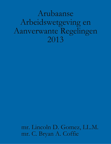 Arubaanse Arbeidswetgeving en Aanverwante Regelingen 2013