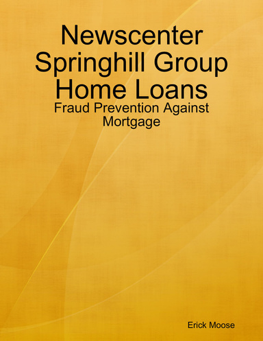 Newscenter Springhill Group Home Loans: Fraud Prevention Against Mortgage