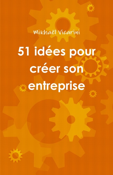 51 idées pour créer son entreprise