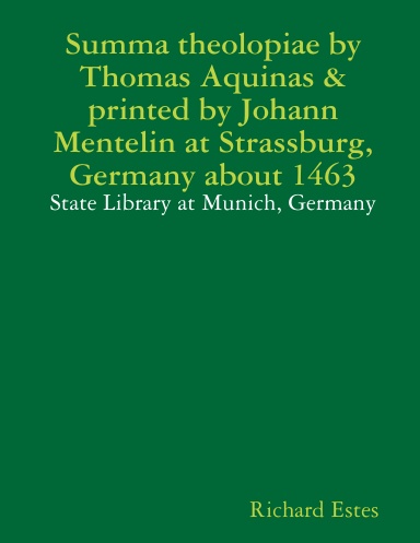 Summa theolopiae by Thomas Aquinas & printed by Johann Mentelin at Strassburg, Germany about 1463 - State Library at Munich, Germany