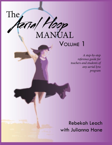 The Aerial Hoop Manual Volume 1