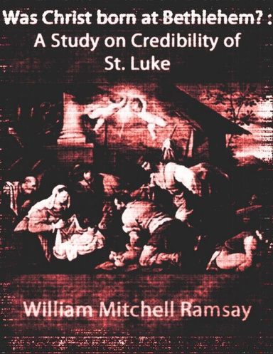 Was Christ born at Bethlehem? : A Study on Credibility of St. Luke