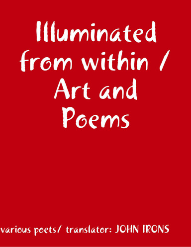 Illuminated from within / Art and Poems