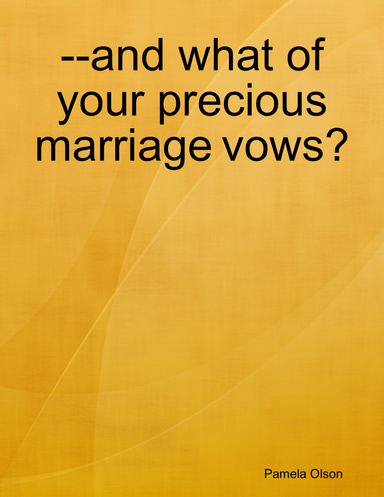 --and what of your precious marriage vows?