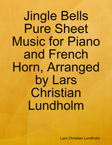 Jingle Bells Pure Sheet Music for Piano and French Horn, Arranged by Lars Christian Lundholm