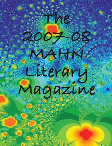 The 2007-08 MAHN Literary Magazine