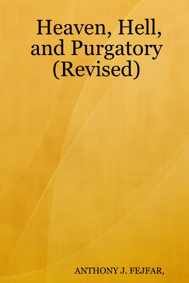 Heaven, Hell, and Purgatory (Revised)