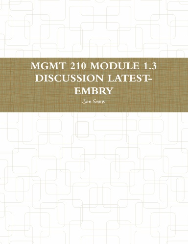 MGMT 210 MODULE 1.3 DISCUSSION LATEST-EMBRY