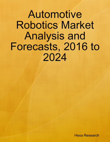 Automotive Robotics Market Analysis and Forecasts, 2016 to 2024