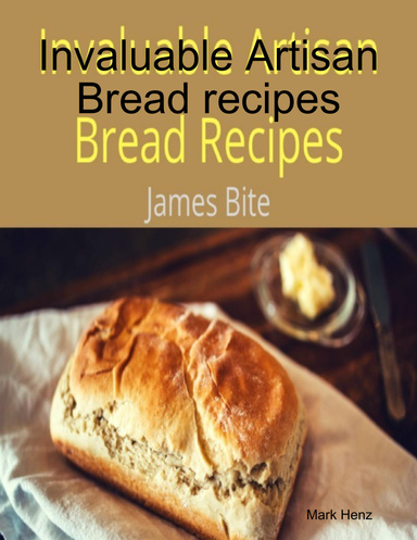 Invaluable Artisan Bread recipes