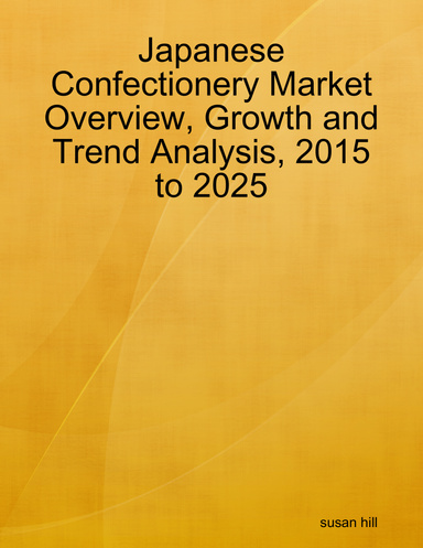 Japanese Confectionery Market Overview, Growth and Trend Analysis, 2015 to 2025
