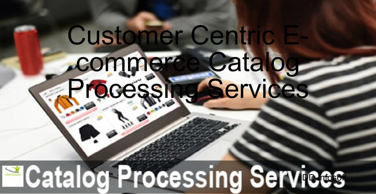 Customer Centric E-commerce Catalog Processing Services