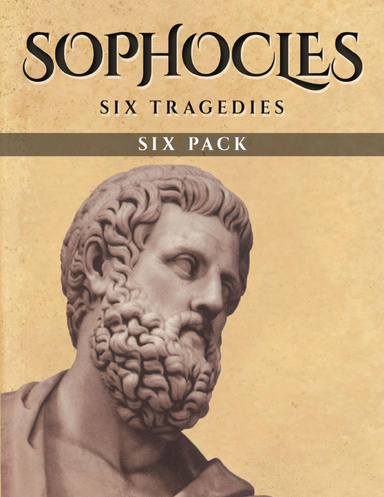 Sophocles Six Pack - Oedipus the King, Oedipus at Colonus, Antigone, Ajax, Electra and Philoctetes