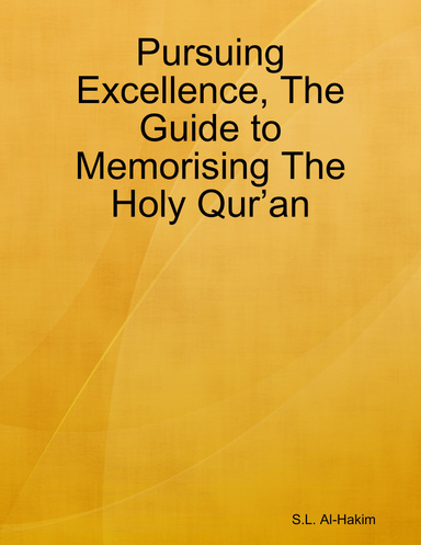 Pursuing Excellence, The Guide to Memorising The Holy Qur’an
