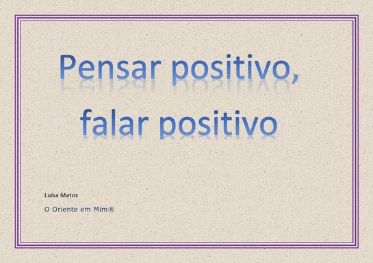 Pensar Positivo, Falar Positivo