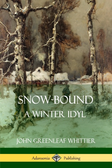 Snow-Bound, A Winter Idyl