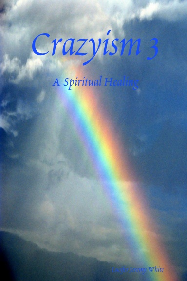 Crazyism 3: A Spiritual Healing