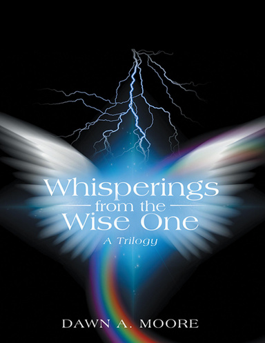 Whisperings from the Wise One: A Trilogy