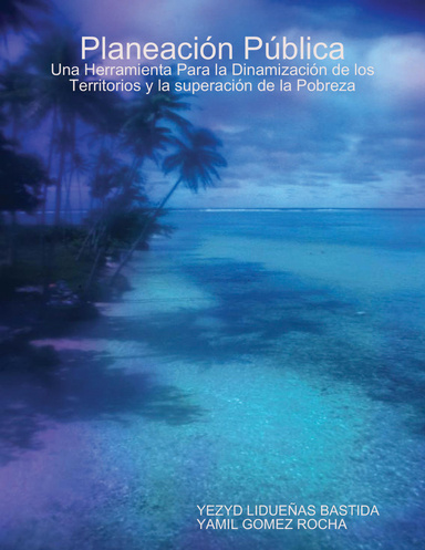 Planeación Pública: Una Herramienta Para la Dinamización de los Territorios y la superación de la Pobreza