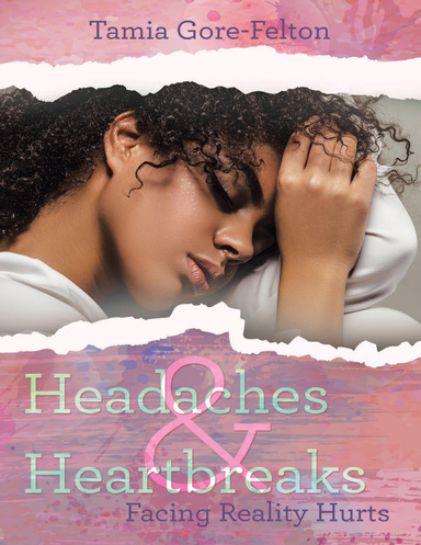 Headaches & Heartbreaks: Facing Reality Hurts