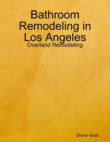 Bathroom Remodeling in Los Angeles - Overland Remodeling