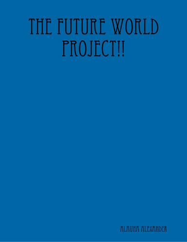 The Future World Project!!