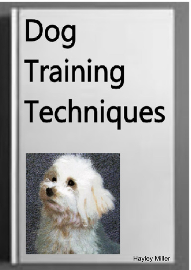 Dog Training Techniques - World’s Most Effective Dog Training Techniques