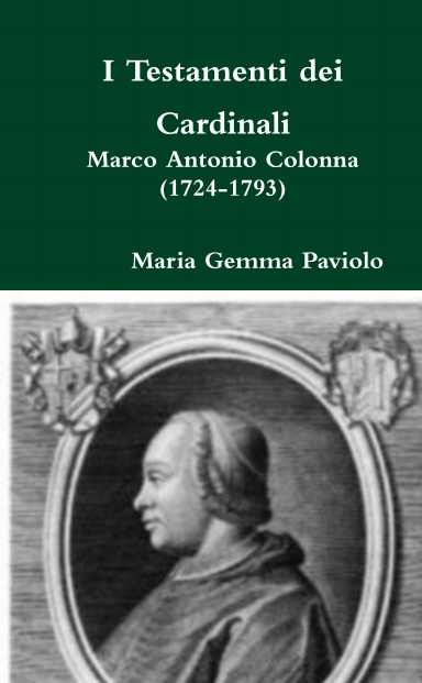 I Testamenti dei Cardinali: Marco Antonio Colonna (1724-1793)