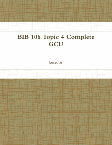 BIB 106 Topic 4 Complete GCU