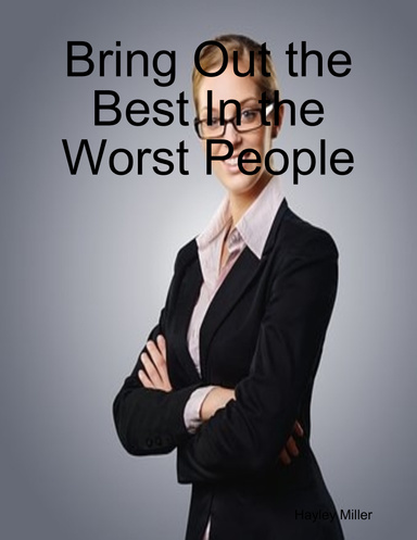 Bring Out the Best In the Worst People