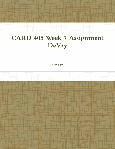 CARD 405 Week 7 Assignment DeVry