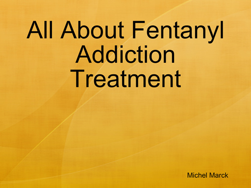 All About Fentanyl Addiction Treatment
