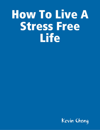 How To Live A Stress Free Life