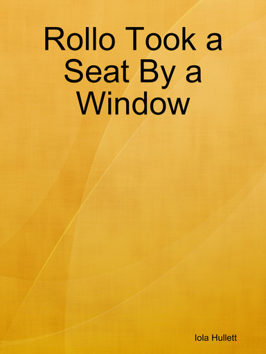 Rollo Took a Seat By a Window