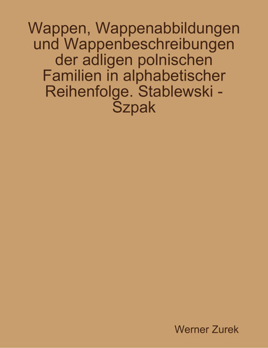 Wappen, Wappenabbildungen und Wappenbeschreibungen der adligen polnischen Familien in alphabetischer Reihenfolge. Stablewski - Szpak