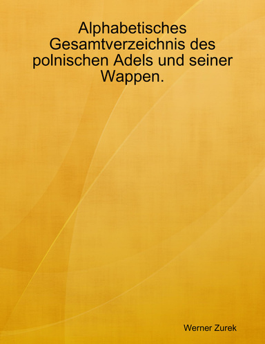 Alphabetisches Gesamtverzeichnis des polnischen Adels und seiner Wappen.