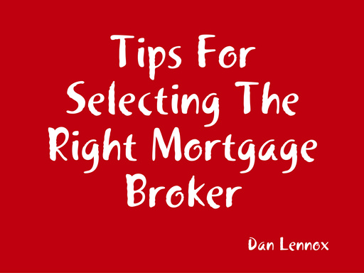 Tips For Selecting The Right Mortgage Broker