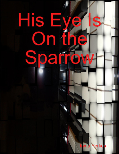 His Eye Is On the Sparrow