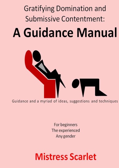Gratifying Domination and Submissive Contentment: A Guidance Manual